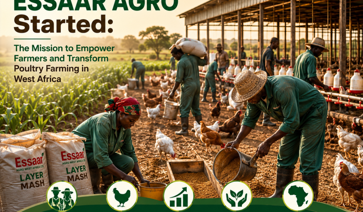 How Essaar Agro Started: The Mission to Empower Farmers and Transform Poultry Farming in West Africa